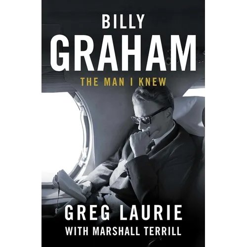 Billy Graham: The Man I Knew - Hardcover