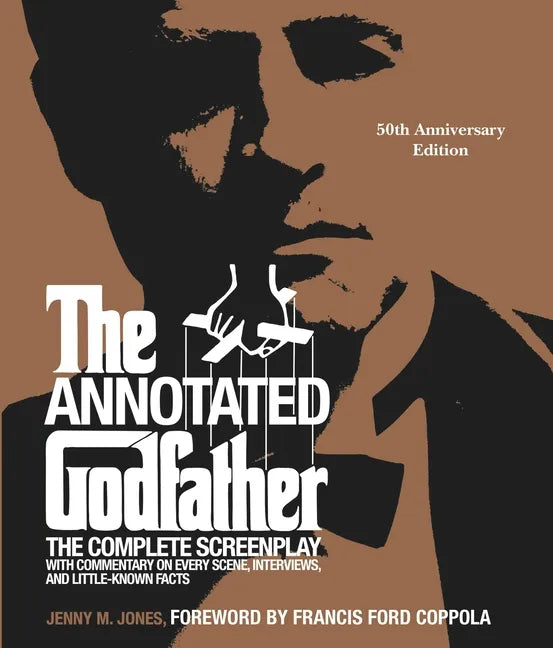 The Annotated Godfather (50th Anniversary Edition): The Complete Screenplay, Commentary on Every Scene, Interviews, and Little-Known Facts - Hardcover