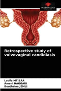 Retrospective study of vulvovaginal candidiasis - Paperback