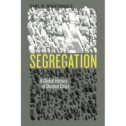 Segregation: A Global History of Divided Cities - Paperback