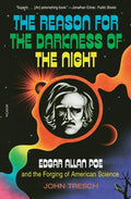 The Reason for the Darkness of the Night: Edgar Allan Poe and the Forging of American Science - Paperback