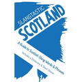 Slangtastic Scotland: A Guide to Scottish Slang Words & Phrases. Includes a Dictionary & Short Stories - Paperback