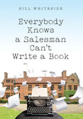 Everybody Knows a Salesman Can't Write a Book - Hardcover