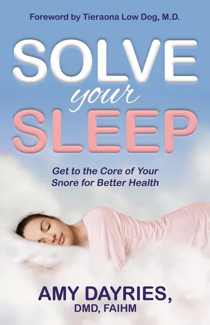 Solve Your Sleep: Get to the Core of Your Snore for Better Health - Paperback