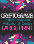 Cryptograms: Inspirational and Motivational Cryptography Puzzles LARGE PRINT - Paperback