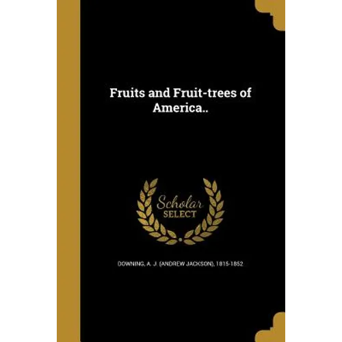 Fruits and Fruit-trees of America.. - Paperback