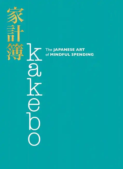 Kakebo: The Japanese Art of Mindful Spending - Paperback
