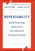 Repeatability: Build Enduring Businesses for a World of Constant Change - Hardcover