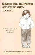 Something Happened and I'm Scared to Tell: A Book for Young Victims of Abuse - Paperback