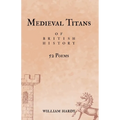 Medieval Titans of British History: 52 Poems. A book of poetry for Medieval History fans - Paperback