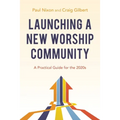 Launching a New Worship Community: A Practical Guide for the 2020s - Paperback