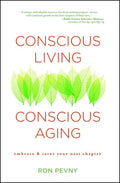 Conscious Living, Conscious Aging: Claiming the Gifts of Elderhood (10th Anniversary Edition) - Paperback