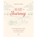 A Heart for Journey: Developing Purpose, Faith, and a Biblical Mindset for the Road of Life - Paperback