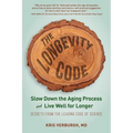 The Longevity Code: Slow Down the Aging Process and Live Well for Longer - Secrets from the Leading Edge of Science - Paperback