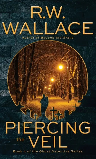 Piercing the Veil: Book 4 of the Ghost Detective Series - Hardcover