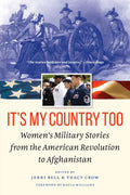 It's My Country Too: Women's Military Stories from the American Revolution to Afghanistan - Paperback