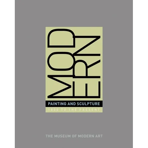 Modern Painting and Sculpture: 1880 to the Present at the Museum of Modern Art - Hardcover