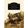 Maine's Two-Footer Railroads: The Linwood Moody Collection - Paperback