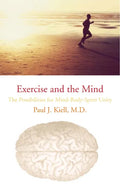 Exercise and the Mind: The Possibilities for Mind-Body-Spirit Unity - Paperback