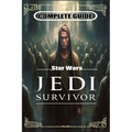 Star Wars Jedi Survivor Complete Guide: Tips and Tricks to Keep in Mind - Paperback