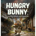 Hungry Bunny: Tales of Kindness and Friendship - Hardcover