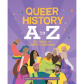 Queer History A to Z: 100 Years of LGBTQ+ Activism - Hardcover