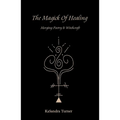 The Magick of Healing - Paperback
