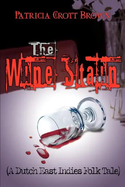 The Wine Stain: (A Dutch East Indies Folk Tale) - Paperback