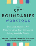 The Set Boundaries Workbook: Practical Exercises for Understanding Your Needs and Setting Healthy Limits - Paperback