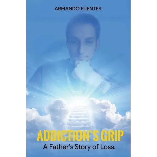 Addiction's Grip: A Father's Story of Loss - Paperback