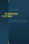 Re-Imaging Election: Divine Election as Representing God to Others and Others to God - Paperback