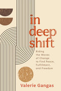 In Deep Shift: Riding the Waves of Change to Find Peace, Fulfillment, and Freedom - Hardcover