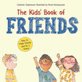The Kids' Book of Friends. How to Make Friends and Be a Friend: How to Make Friends and Be a Friend - Paperback