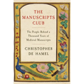 The Manuscripts Club: The People Behind a Thousand Years of Medieval Manuscripts - Hardcover