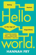 Hello World: Being Human in the Age of Algorithms - Paperback