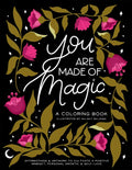You Are Made of Magic: A Coloring Book with Affirmations and Artwork to Cultivate a Positive Mindset, Personal Growth, and Self-Love - Paperback