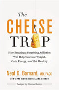 The Cheese Trap: How Breaking a Surprising Addiction Will Help You Lose Weight, Gain Energy, and Get Healthy - Hardcover