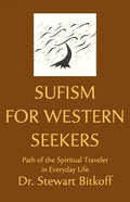Sufism for Western Seekers: Path of the Spiritual Traveler in Everyday Life - Paperback