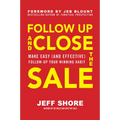 Follow Up and Close the Sale: Make Easy (and Effective) Follow-Up Your Winning Habit - Hardcover