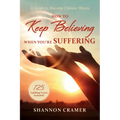 How to Keep Believing When You're Suffering: A Guide to Braving Chronic Illness - Paperback