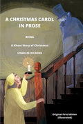 A CHRISTMAS CAROL IN PROSE BEING A Ghost Story of Christmas BY CHARLES DICKENS Original First Edition (Illustrated) - Paperback