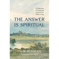 The Answer Is Spiritual - Hardcover