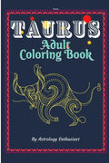 Taurus Adult Coloring Book: An Exciting Coloring Book for Zodiac and Astrology Enthusiasts - Paperback
