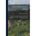 The Emphasised Bible: A New Translation ... Emphasised Throughout After the Idioms of the Hebrew and Greek Tongues: With Expository Introduc - Paperback