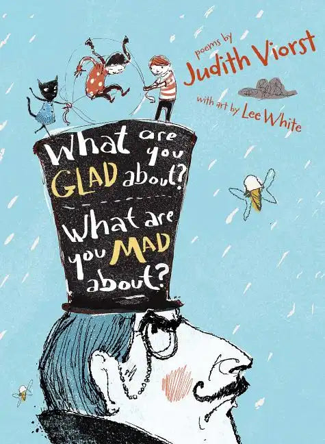 What Are You Glad About? What Are You Mad About?: Poems for When a Person Needs a Poem - Paperback