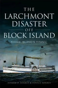 The Larchmont Disaster Off Block Island: Rhode Island's Titanic - Paperback