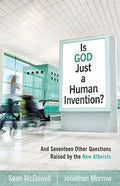 Is God Just a Human Invention?: And Seventeen Other Questions Raised by the New Atheists - Paperback