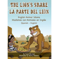 The Lion's Share - English Animal Idioms (Spanish-English): La Parte Del León - Modismos con Animales en Inglés (Español - Inglés) - Hardcover