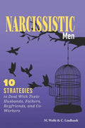 Narcissistic Men: 10 Strategies to Deal With Toxic Husbands, Fathers, Boyfriends, and Co-Workers - Paperback