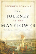 The Journey to the Mayflower: God's Outlaws and the Invention of Freedom - Paperback